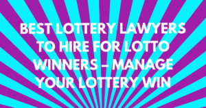 4 Best Lottery Lawyers to Hire for Lotto Winners 2022 (Manage Your Lottery Win)
