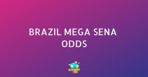 Brazil Mega Sena Odds: What Are the Odds to Win Brazil Mega Sena?