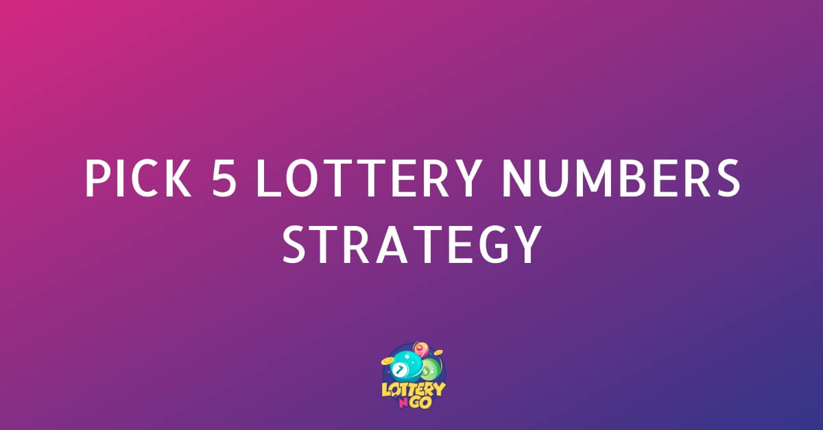 Pick 5 Lottery Numbers Strategy