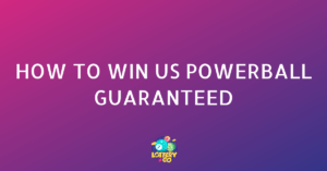 How to Win US Powerball Guaranteed?