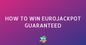 How to Win EuroJackpot Guaranteed?