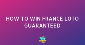 How to Win France Loto Guaranteed?
