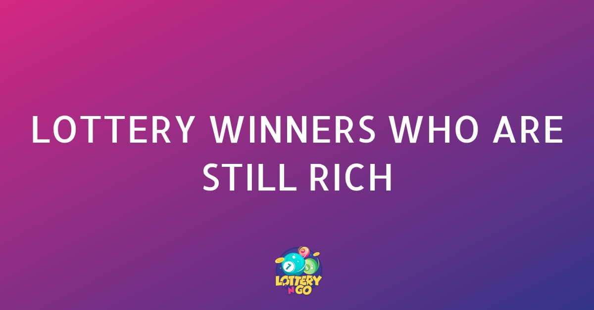 Lottery Winners Still Rich