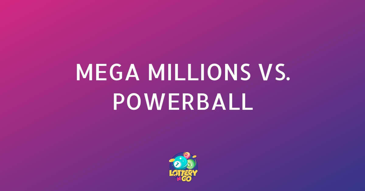 Mega Millions Vs. Powerball Which Is Better
