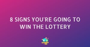 8 Signs You're Going to Win The Lottery