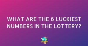 What Are The 6 Luckiest Numbers