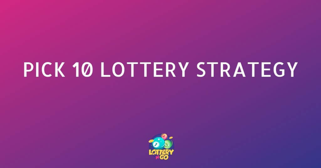 Pick 10 Lottery Strategy