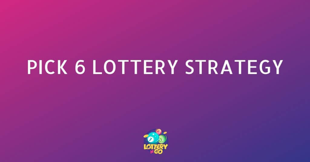 Pick 6 Lottery Strategy 1024x536 