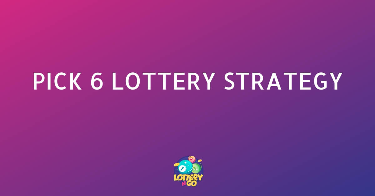 Pick 6 Lottery Strategy