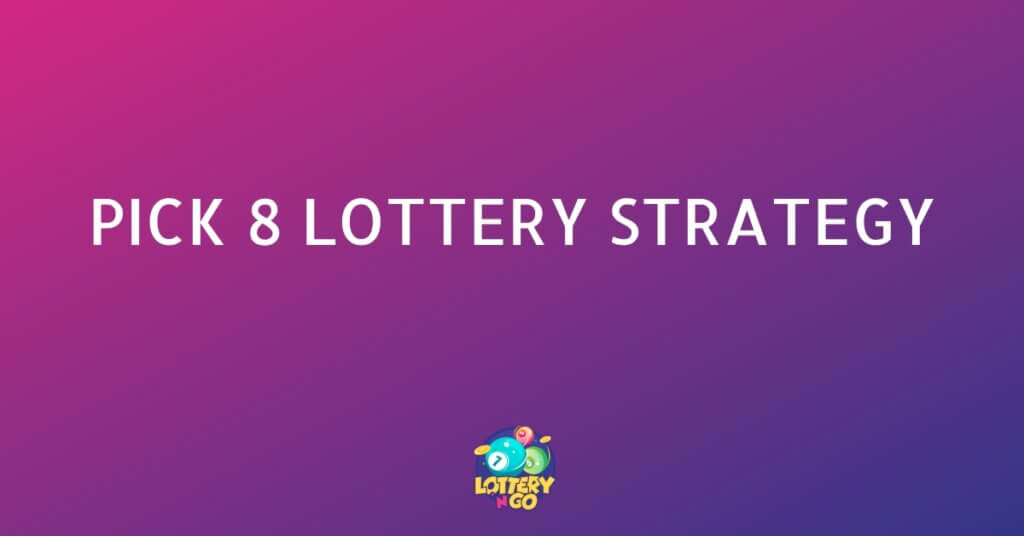 Pick 8 Lottery Strategy