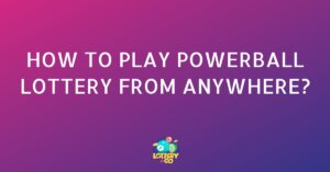 How to Play Powerball Lottery from Anywhere?
