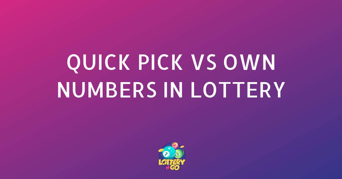 Quick Pick vs Own Numbers in Lottery