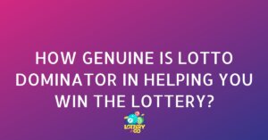How Genuine is Lotto Dominator in Helping You Win The Lottery?