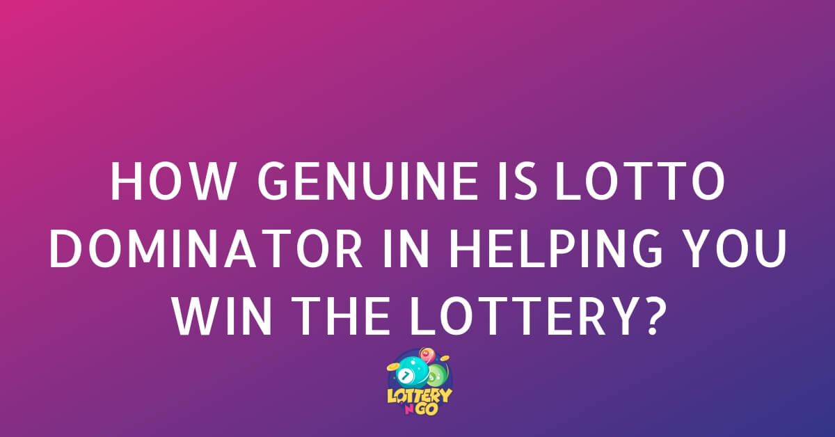 How Genuine is Lotto Dominator in Helping You Win The Lottery