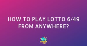 How to Play Lotto 6_49 from Anywhere_