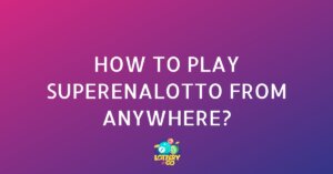 How to Play SuperEnalotto from Anywhere