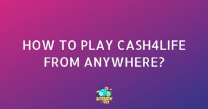 How to play Cash4Life From Anywhere?