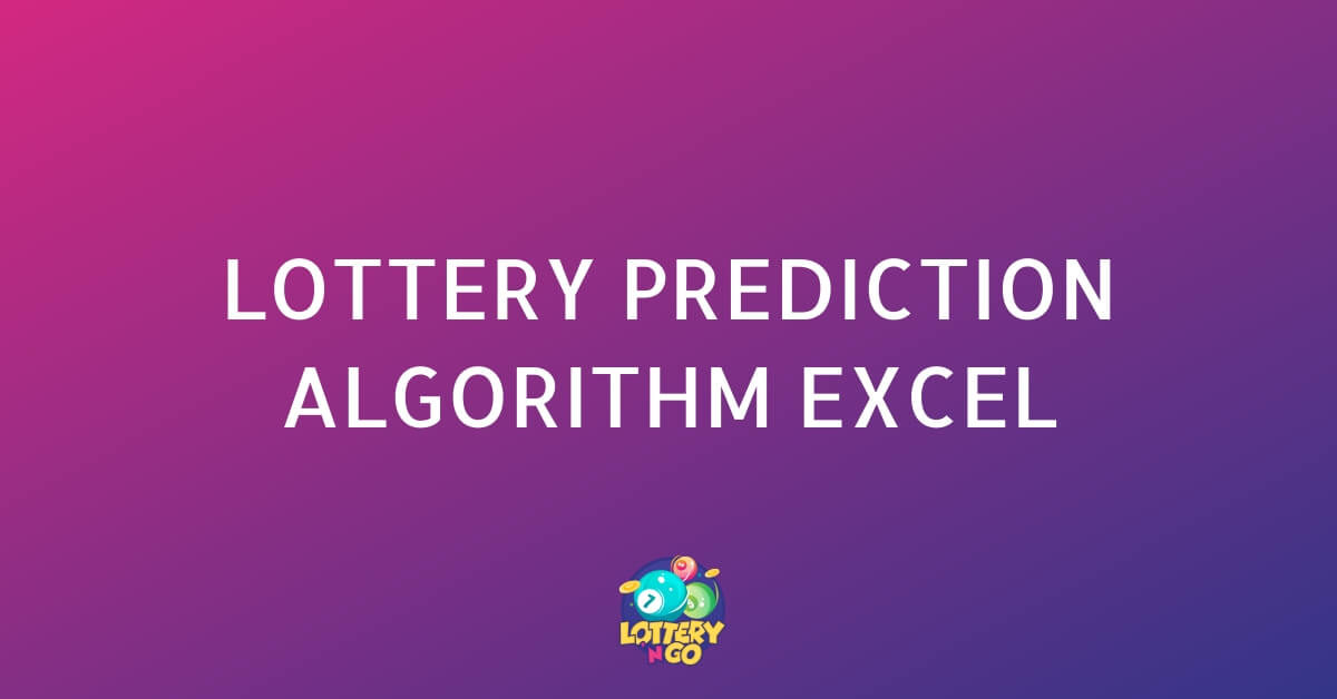 Lottery Prediction Algorithm Excel