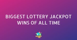 The Biggest Lottery Jackpot Wins of All Time (Full List)