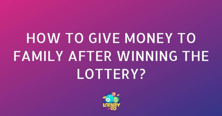 How to Give Money to Family After Winning the Lottery