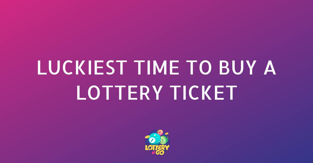 Luckiest Time to Buy a Lottery Ticket