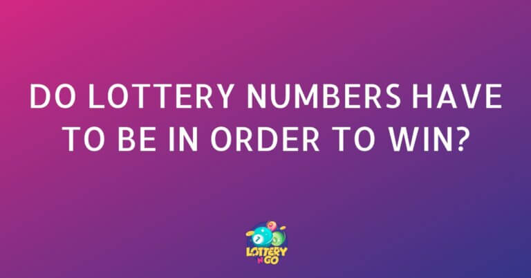 Do Lottery Numbers Have to Be in Order to Win