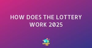 How Does the Lottery Work 2025