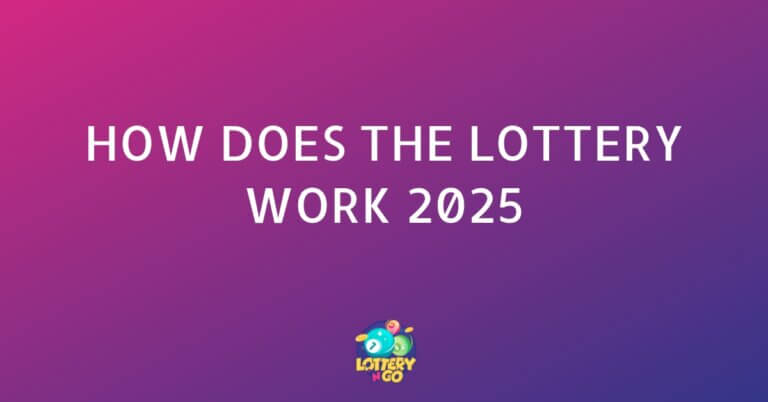 How Does the Lottery Work 2025