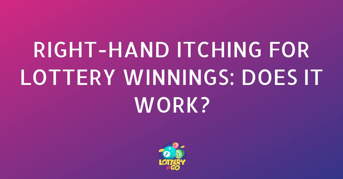 Right-hand Itching for Lottery Winnings