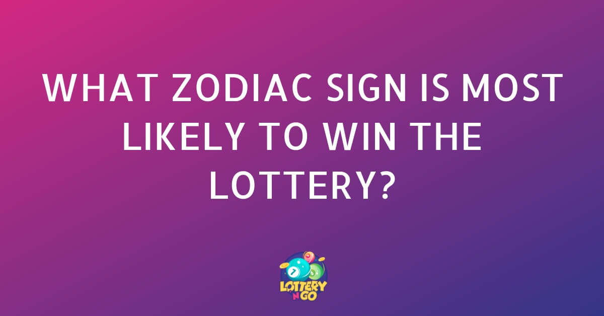 What Zodiac Sign Is Most Likely to Win the Lottery
