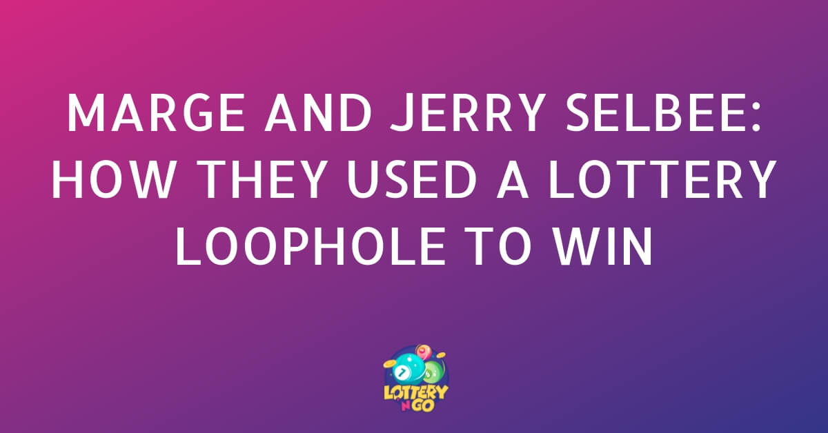 Marge and Jerry Selbee_ How They Used a Lottery Loophole to Win