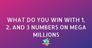 What Do You Win With 1, 2, and 3 Numbers on Mega Millions