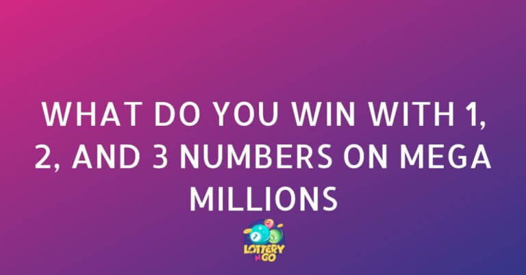 What Do You Win With 1, 2, and 3 Numbers on Mega Millions